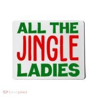 All The Jingle Ladies Funny Christmas Mousepad thumb 0