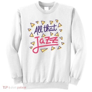 All That Jazz Sweatshirt