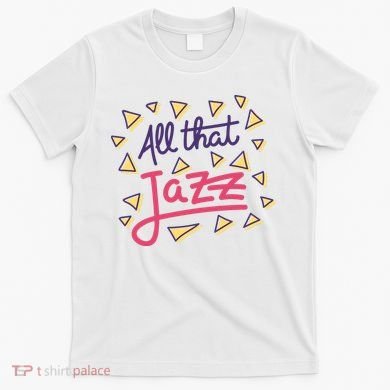 All That Jazz T-Shirt