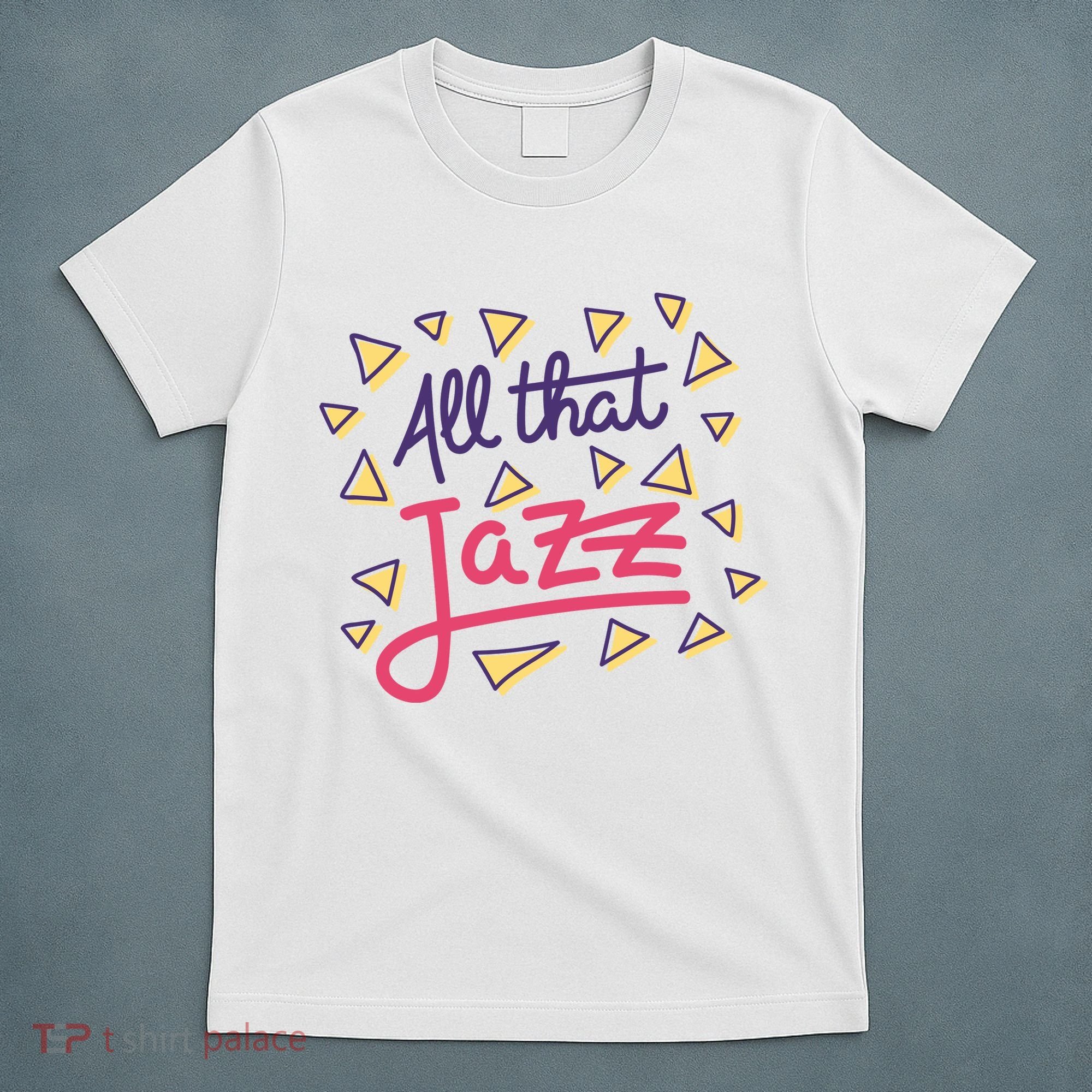 All That Jazz T-Shirt