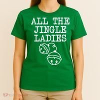 All The Jingle Ladies Funny Christmas T-Shirt thumb 4