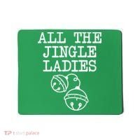 All The Jingle Ladies Funny Christmas Mousepad thumb 0