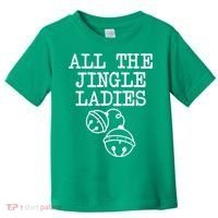 All The Jingle Ladies Funny Christmas Toddler T-Shirt thumb 0