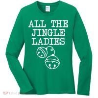 All The Jingle Ladies Funny Christmas Women's Long Sleeve Shirt thumb 0