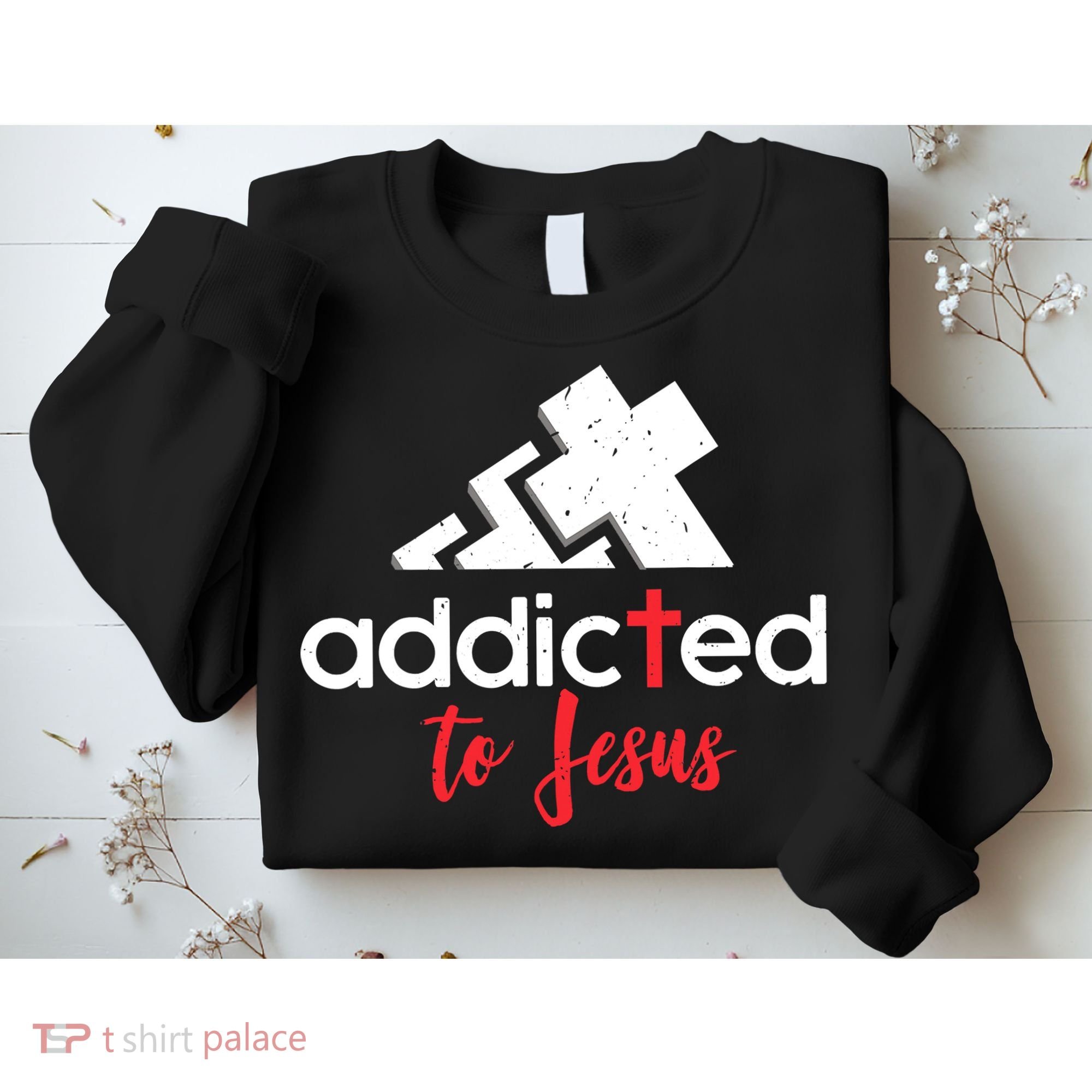 Addicted To Jesus Christian Faith God Sweatshirt
