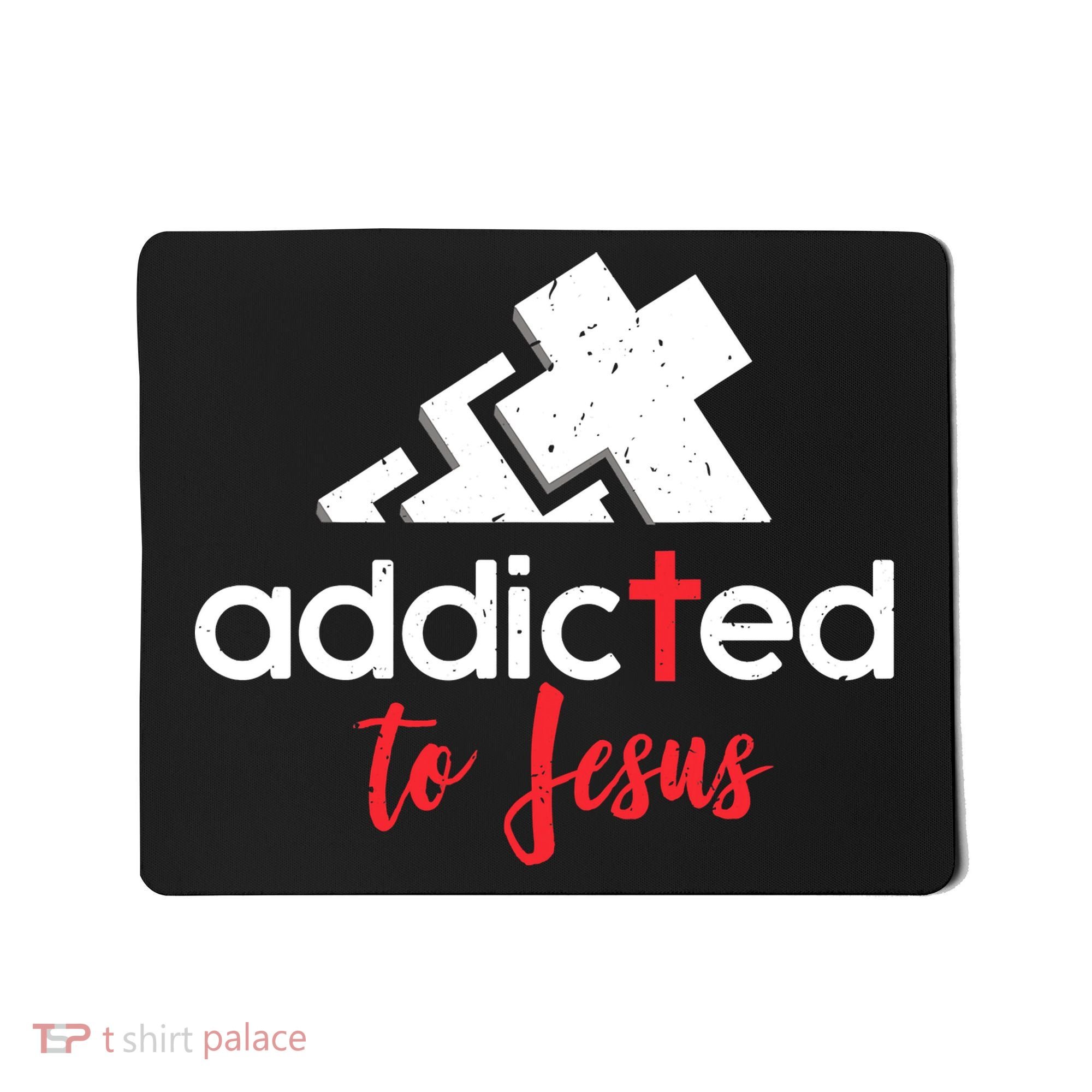Addicted To Jesus Christian Faith God Mousepad