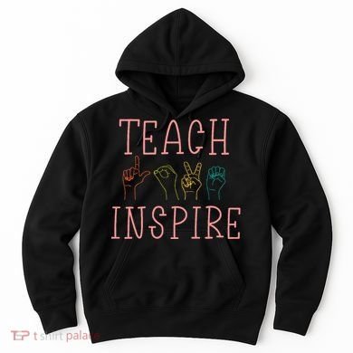 Asl Teach Love Inspire Sign Language Teacher Hoodie
