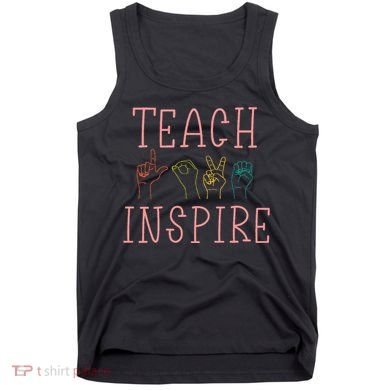 Asl Teach Love Inspire Sign Language Teacher Tank Top