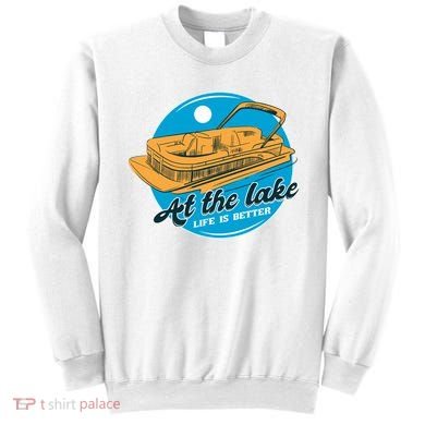 At The Lake Life Is Better Pontoon Sweatshirt