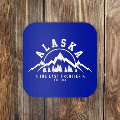 Alaska The Last Frontier Est 1959 Mountains Nature Gift Coaster