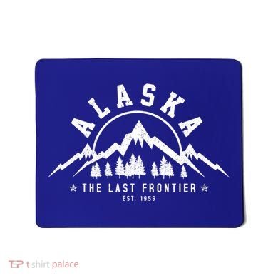 Alaska The Last Frontier Est 1959 Mountains Nature Gift Mousepad