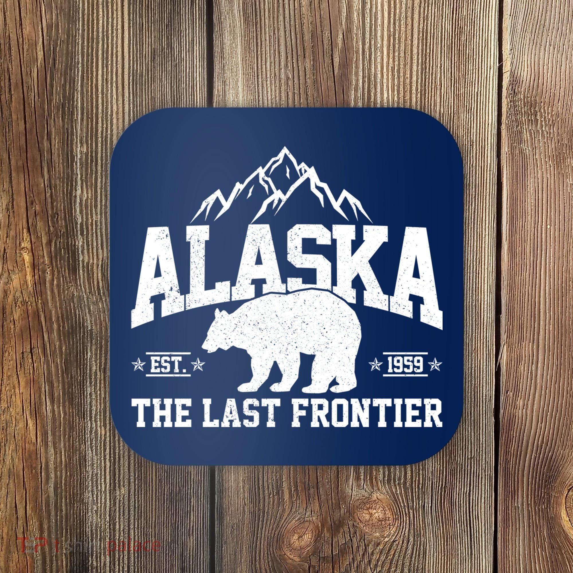 Alaska The Last Frontier EST 1959 Grizzly Bear Mountains Coaster