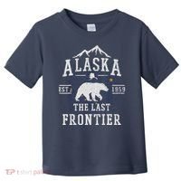 Alaska The Last Frontier Adventure Alaskan Home Gift Toddler T-Shirt thumb 0