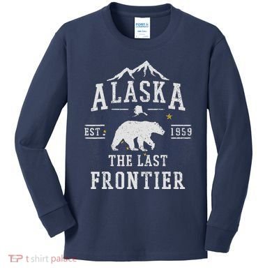 Alaska The Last Frontier Adventure Alaskan Home Gift Kids Long Sleeve Shirt