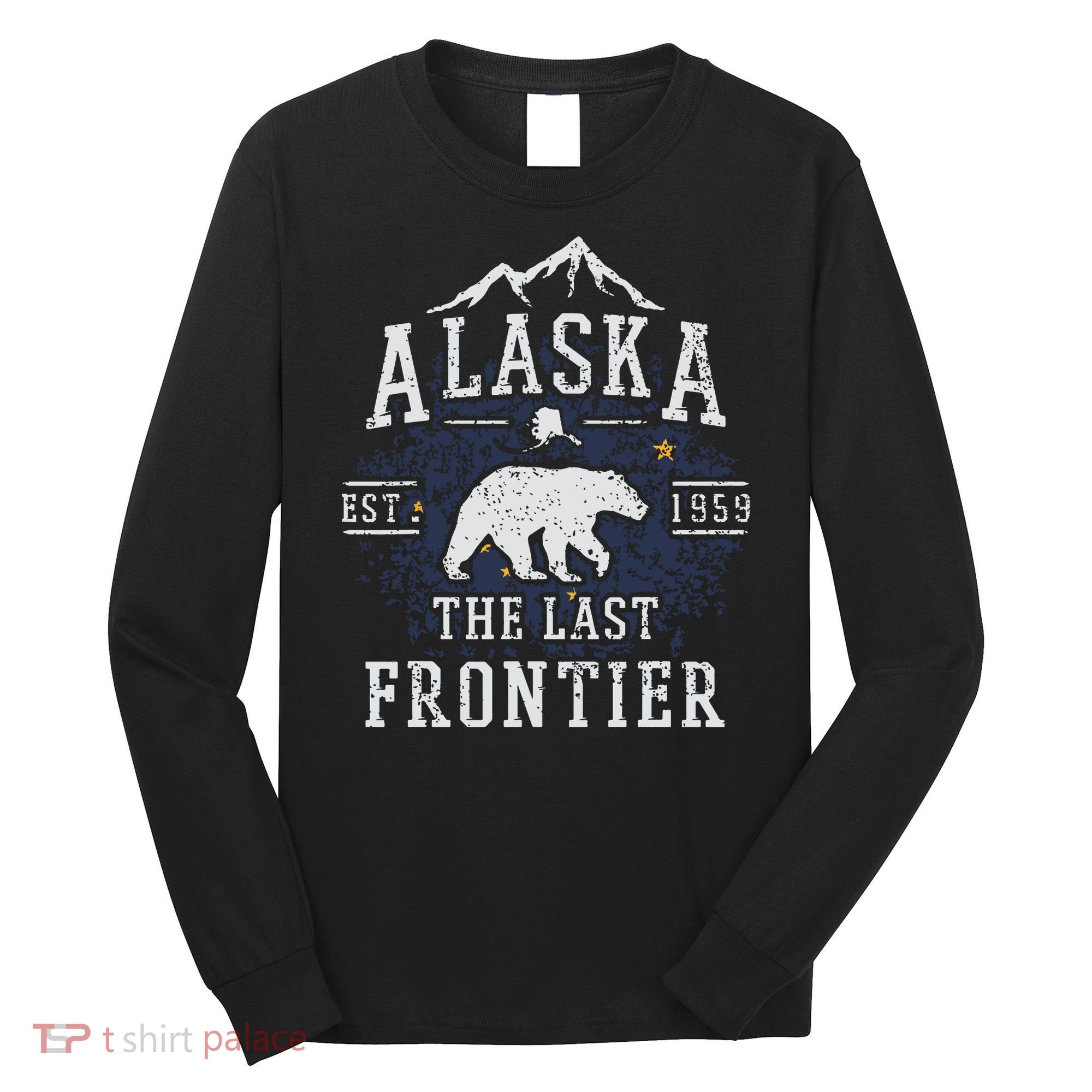 Alaska The Last Frontier Shirts Adventure Alaskan Home Gift Long Sleeve Shirt