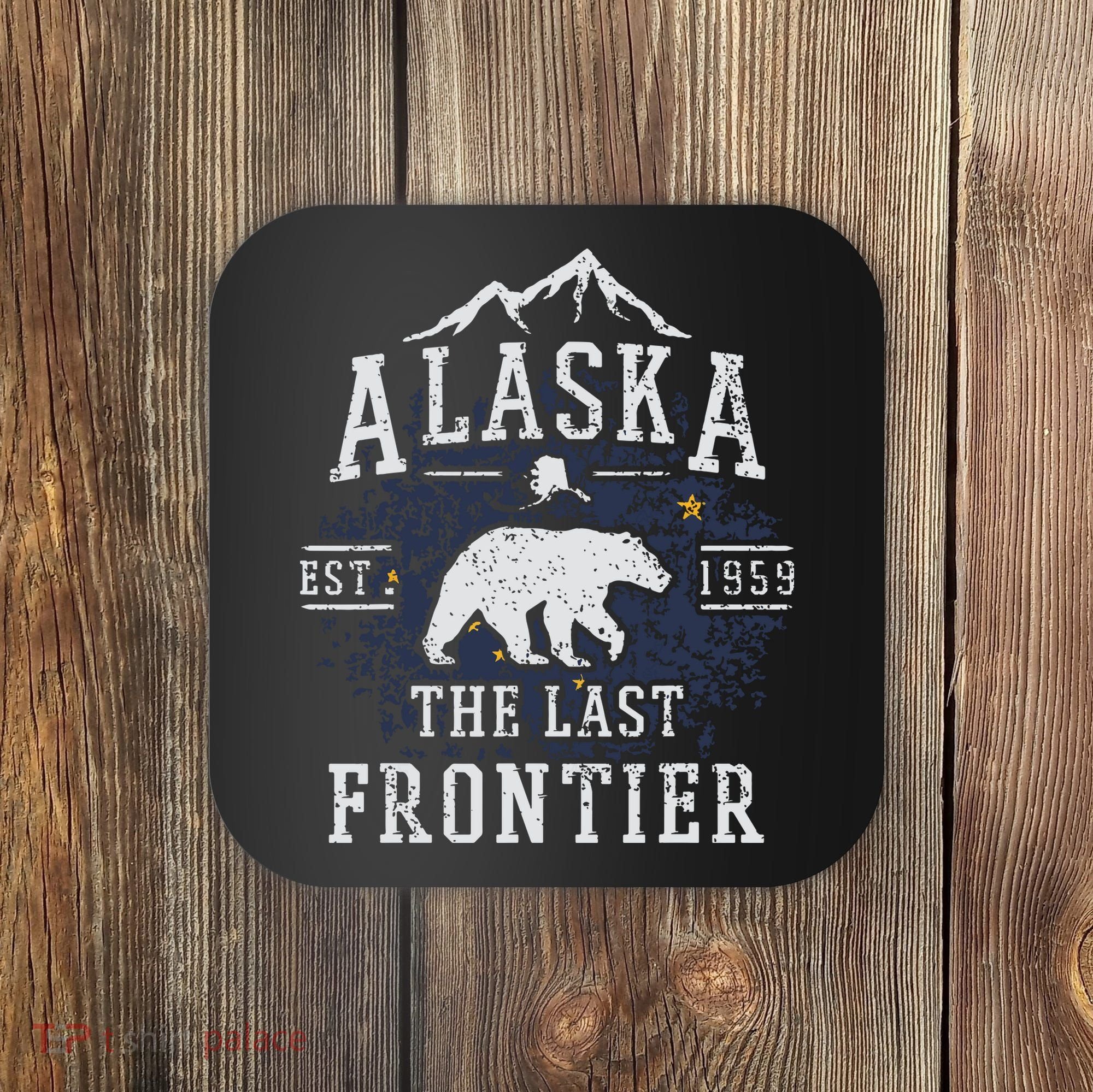 Alaska The Last Frontier Shirts Adventure Alaskan Home Gift Coaster