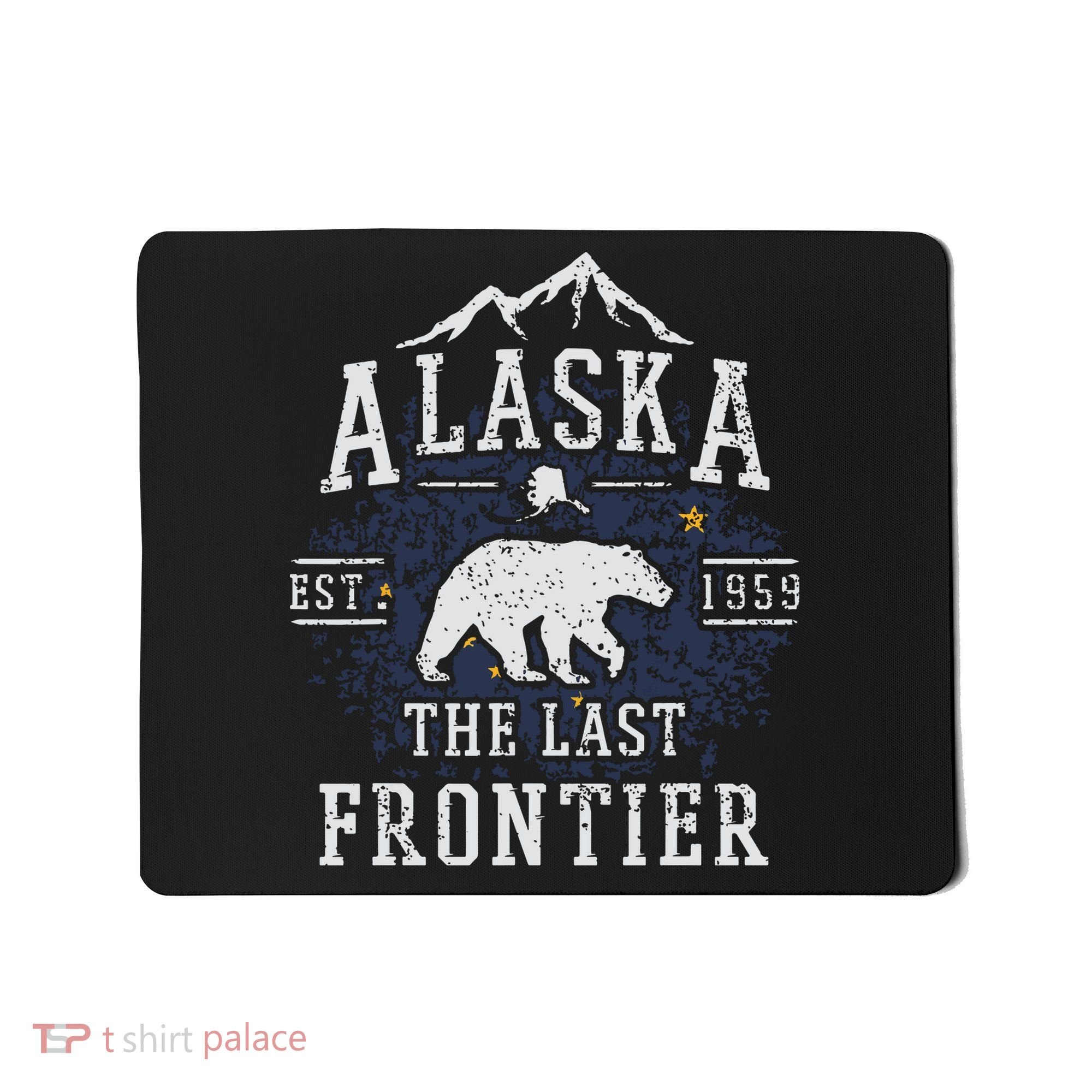 Alaska The Last Frontier Shirts Adventure Alaskan Home Gift Mousepad
