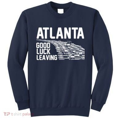 Atlanta Good Luck Leaving Sweatshirt