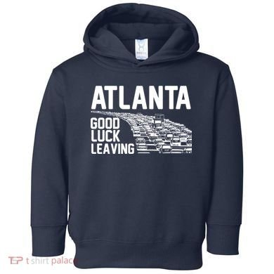 Atlanta Good Luck Leaving Toddler Hoodie
