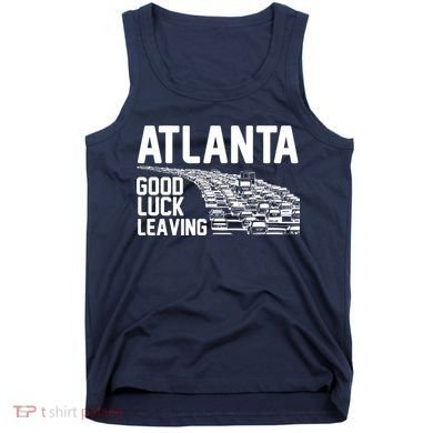 Atlanta Good Luck Leaving Tank Top