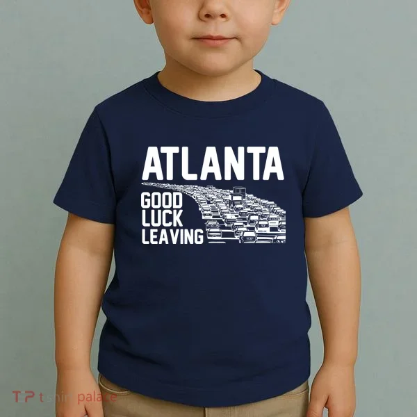 Atlanta Good Luck Leaving Toddler T-Shirt