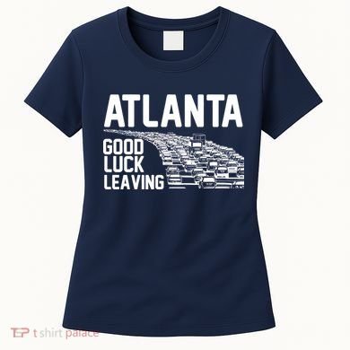 Atlanta Good Luck Leaving Women's T-Shirt
