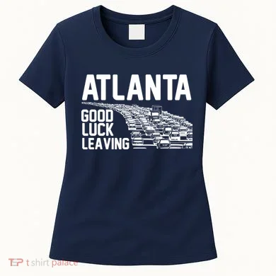 Atlanta Good Luck Leaving Women's T-Shirt