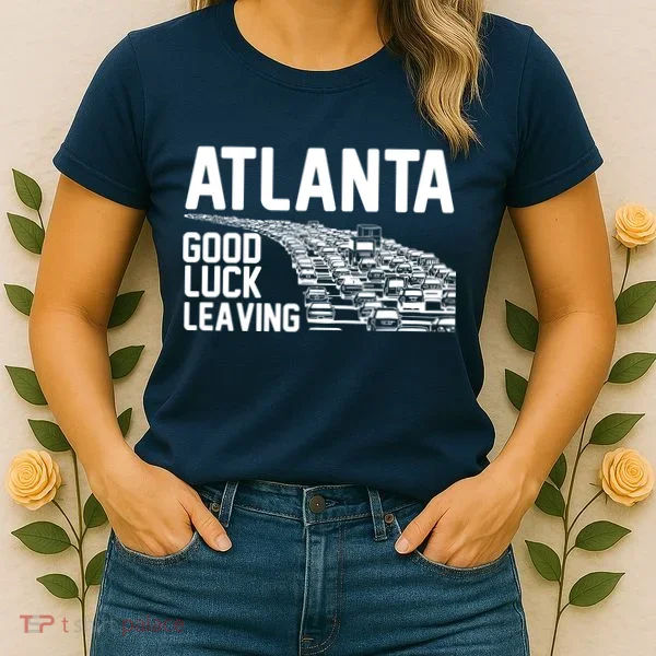 Atlanta Good Luck Leaving Women's T-Shirt