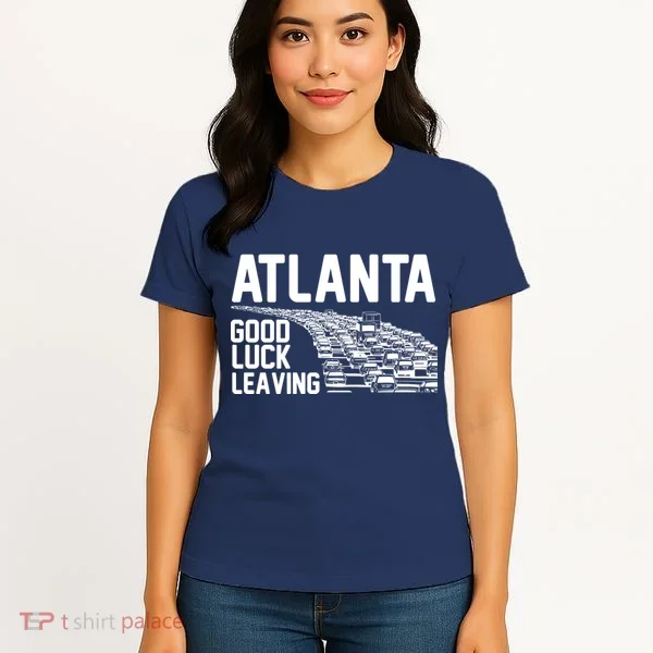 Atlanta Good Luck Leaving Women's T-Shirt