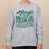Allergic To Medical Gaslighting Funny Women's Sweatshirt thumb 0
