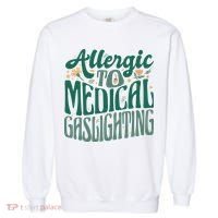Allergic To Medical Gaslighting Funny Garment-Dyed Sweatshirt thumb 0