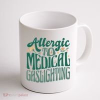 Allergic To Medical Gaslighting Funny Coffee Mug thumb 1
