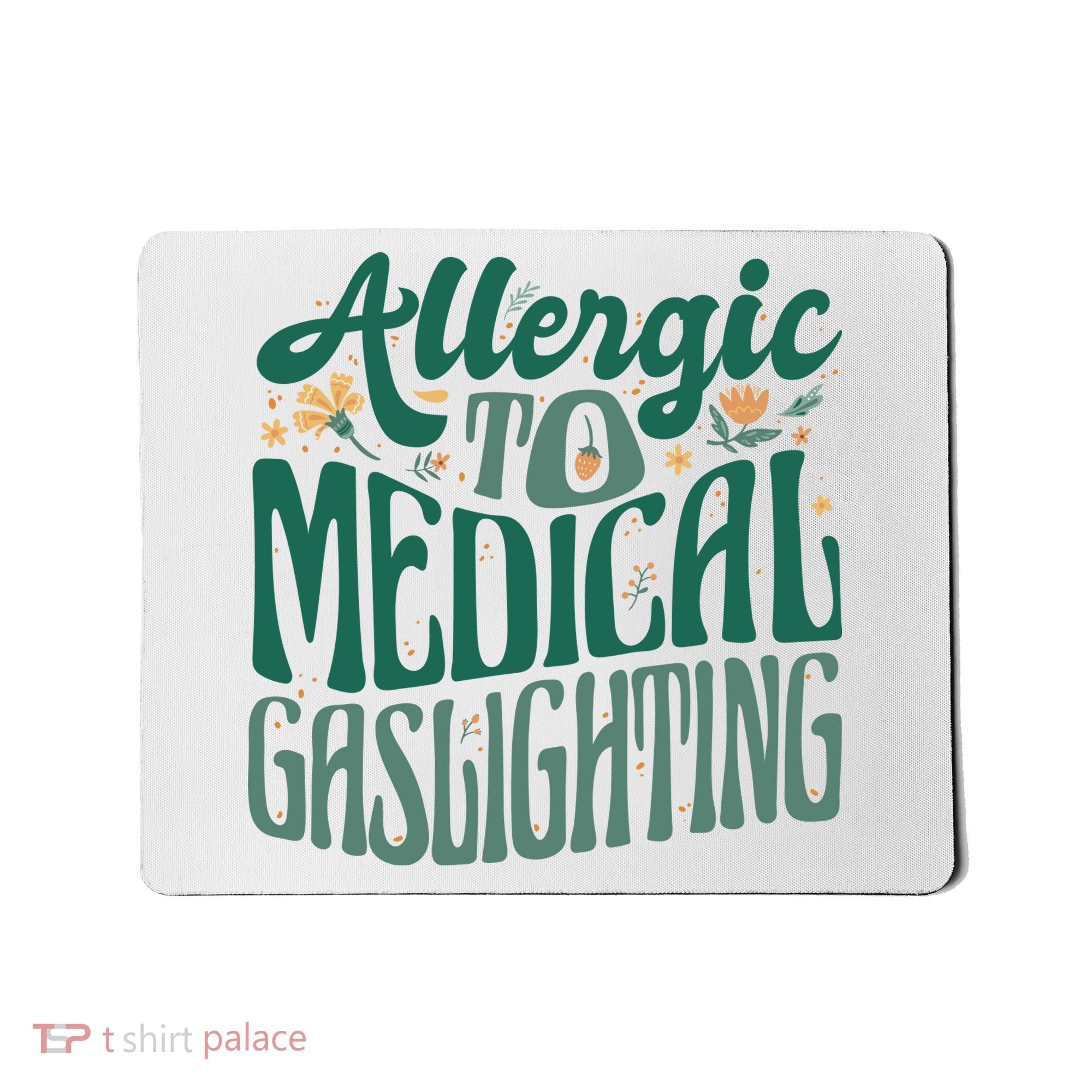 Allergic To Medical Gaslighting Funny Mousepad