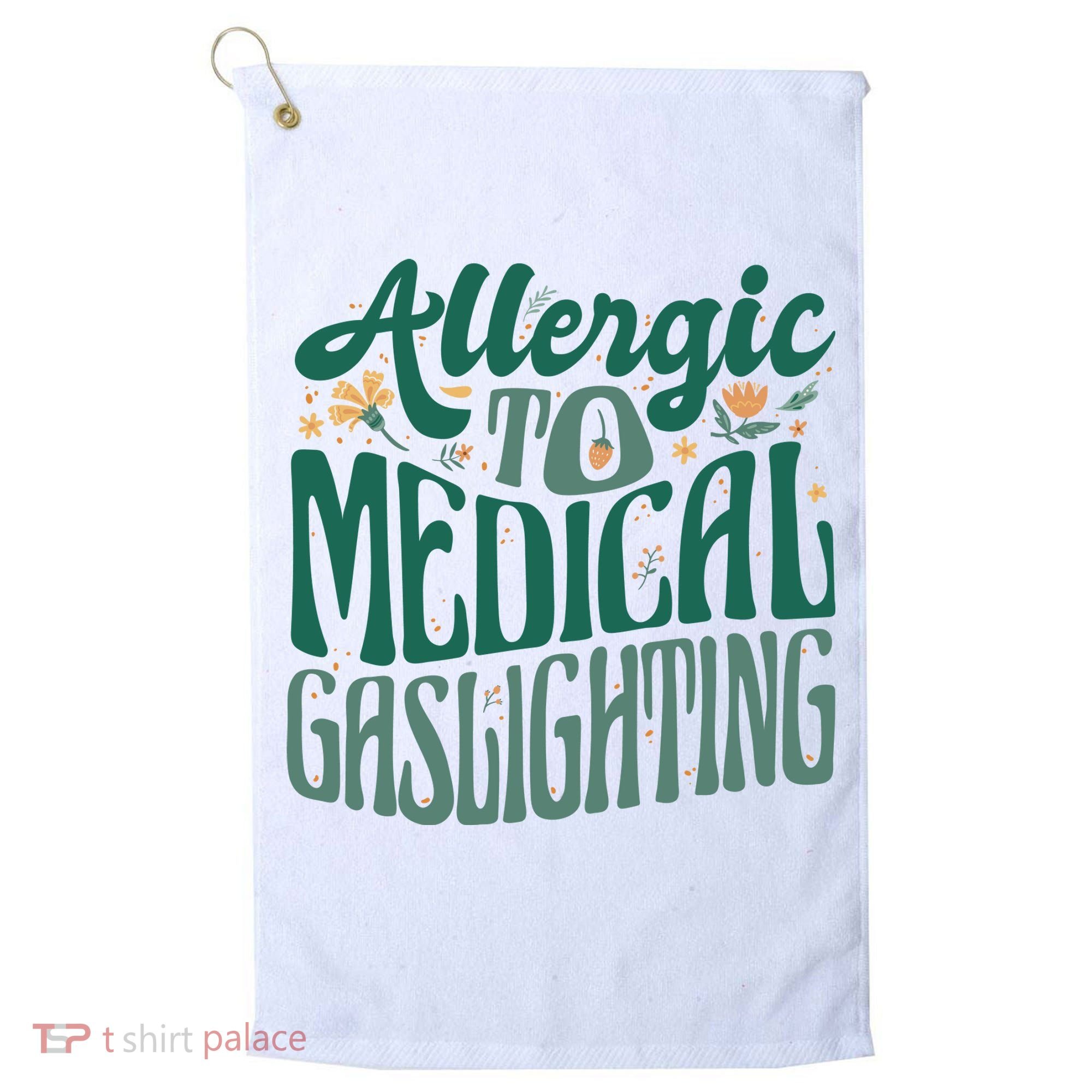 Allergic To Medical Gaslighting Funny Golf Towel