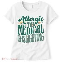 Allergic To Medical Gaslighting Funny Women's T-Shirt thumb 0