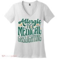 Allergic To Medical Gaslighting Funny Women's V-Neck T-Shirt thumb 0