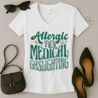 Allergic To Medical Gaslighting Funny Women's V-Neck T-Shirt thumb 2