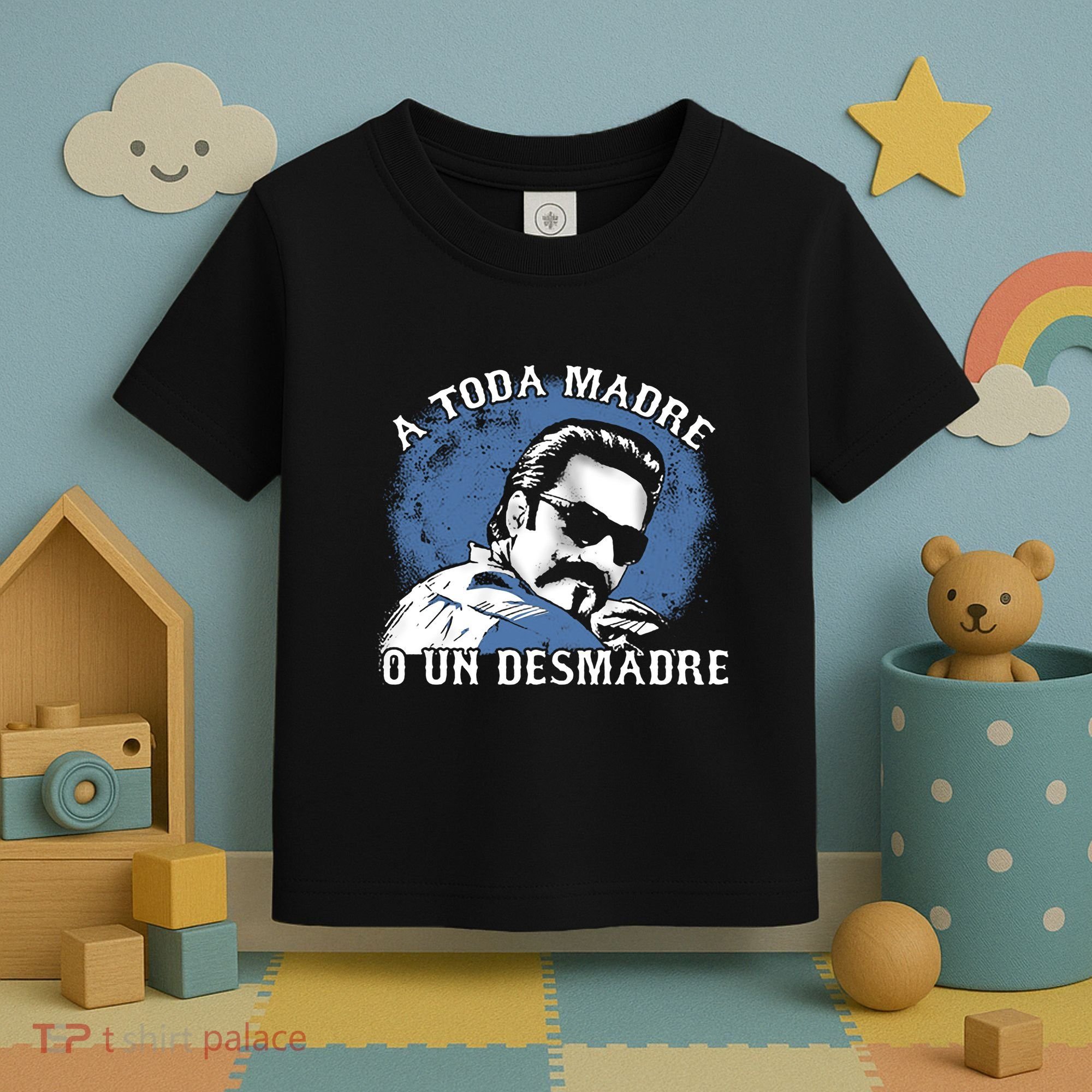 A Toda Madre O Un Desmadre Toddler T-Shirt