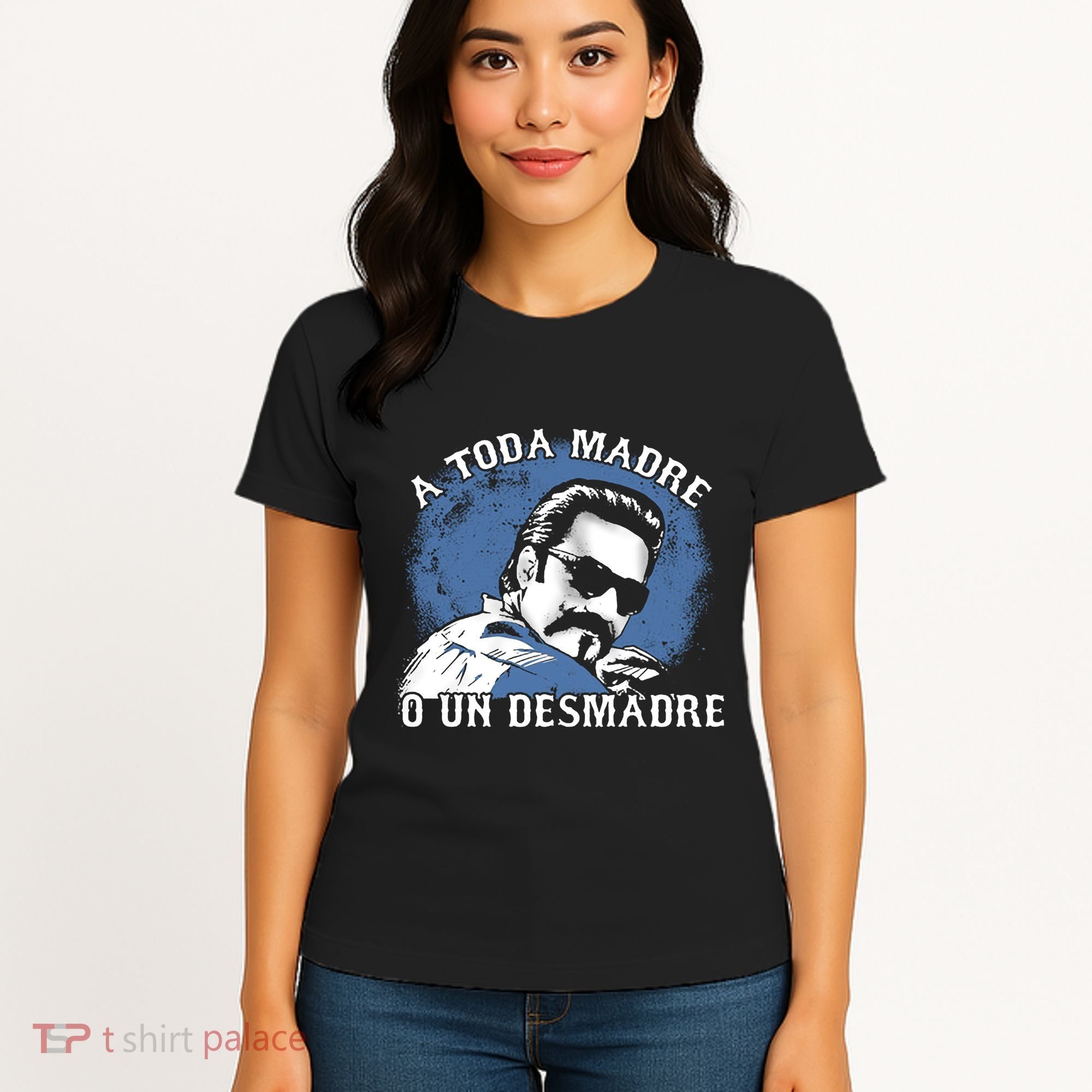 A Toda Madre O Un Desmadre Women's T-Shirt