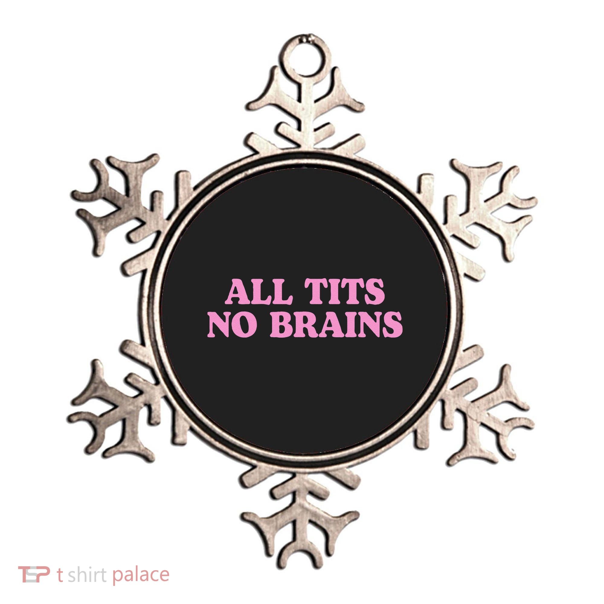 All Tits No Brains Funny Sarcastic Saying Ornament
