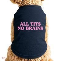 All Tits No Brains Funny Sarcastic Saying Doggie Tank thumb 0