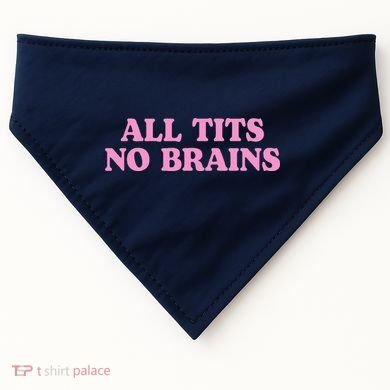 All Tits No Brains Funny Sarcastic Saying USA-Made Doggie Bandana