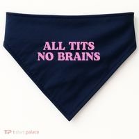 All Tits No Brains Funny Sarcastic Saying USA-Made Doggie Bandana thumb 0