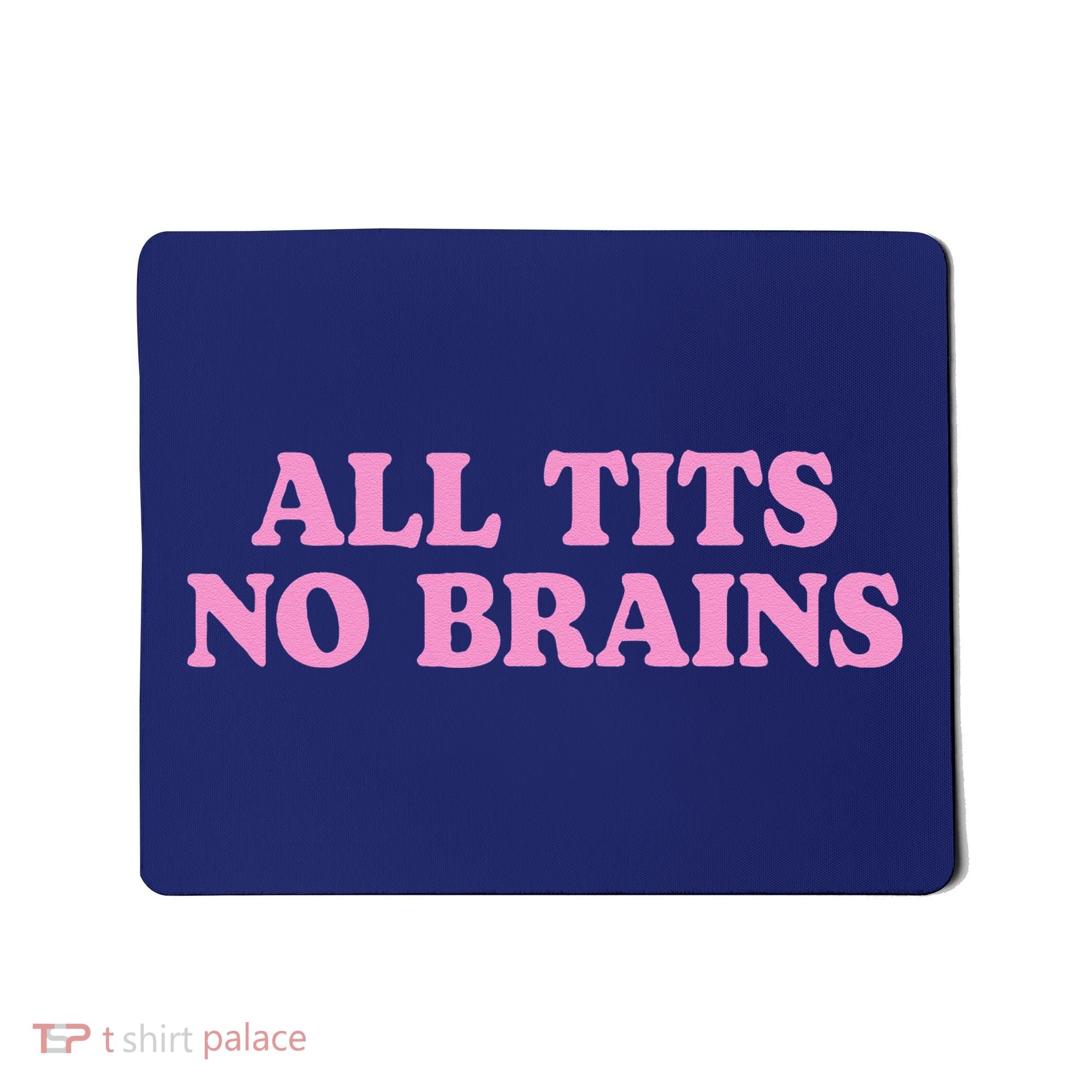 All Tits No Brains Funny Sarcastic Saying Mousepad
