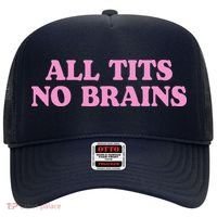 All Tits No Brains Funny Sarcastic Saying Hat thumb 0