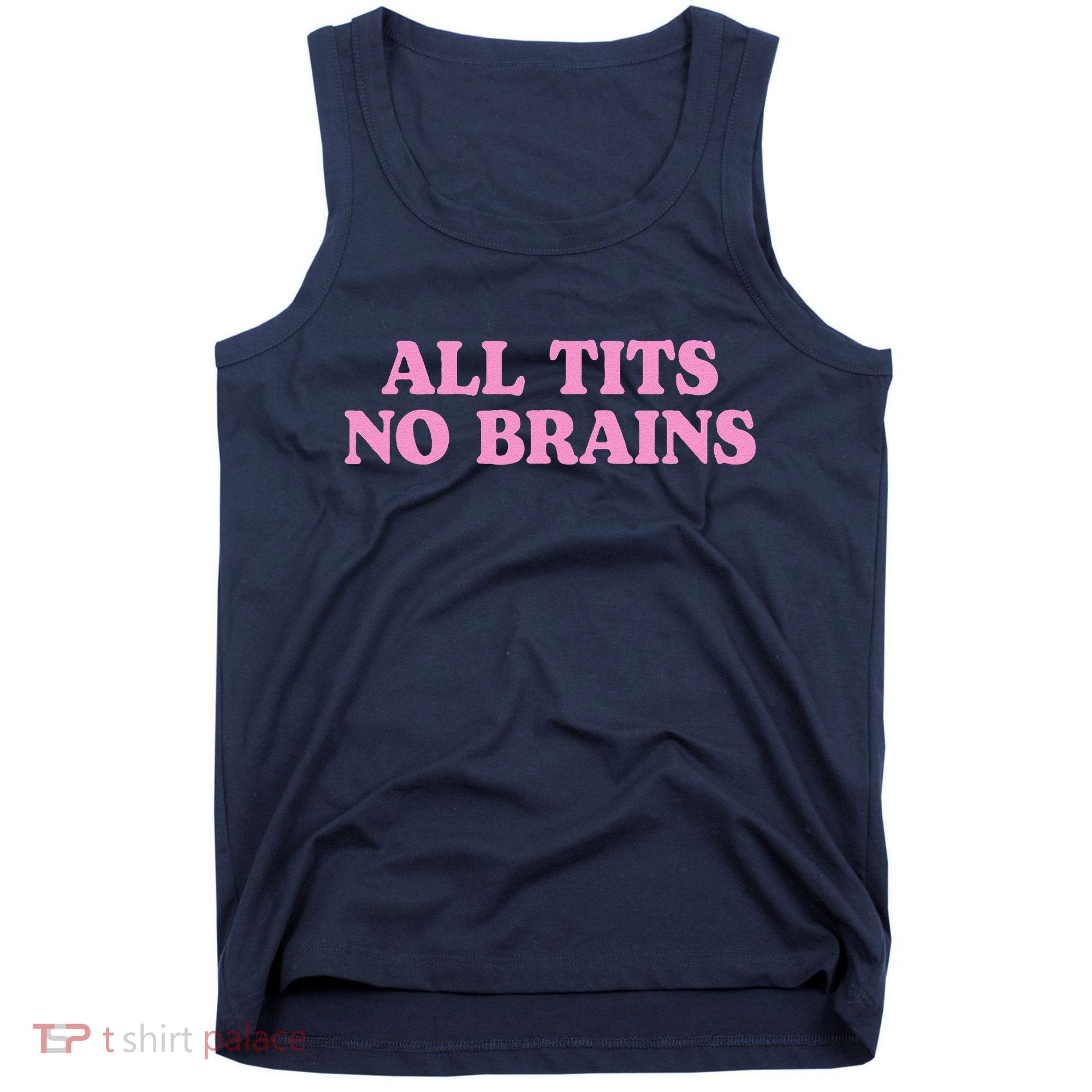 All Tits No Brains Funny Sarcastic Saying Tank Top
