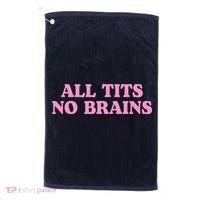 All Tits No Brains Funny Sarcastic Saying Golf Towel thumb 0