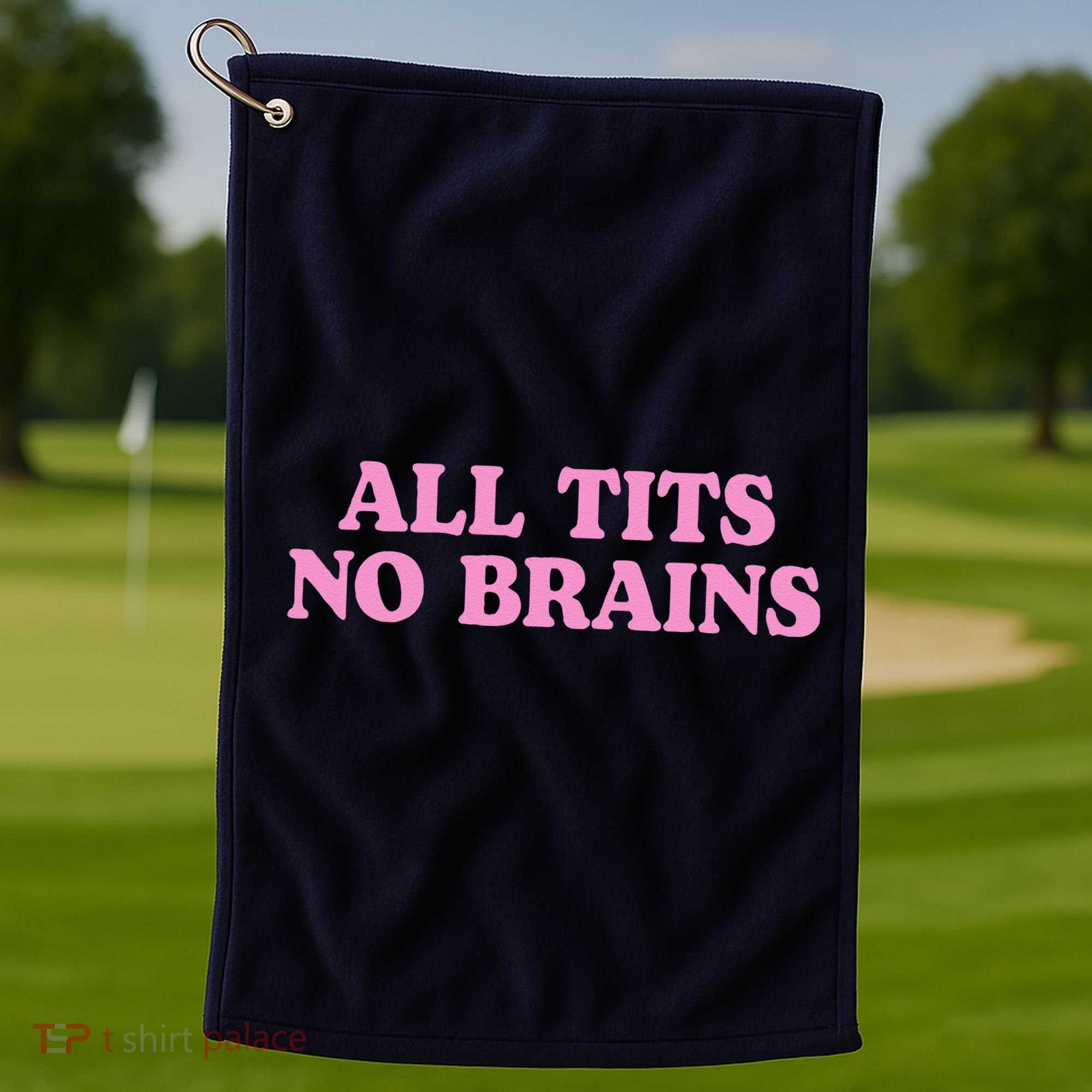 All Tits No Brains Funny Sarcastic Saying Golf Towel