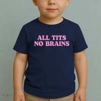 All Tits No Brains Funny Sarcastic Saying Toddler T-Shirt thumb 2