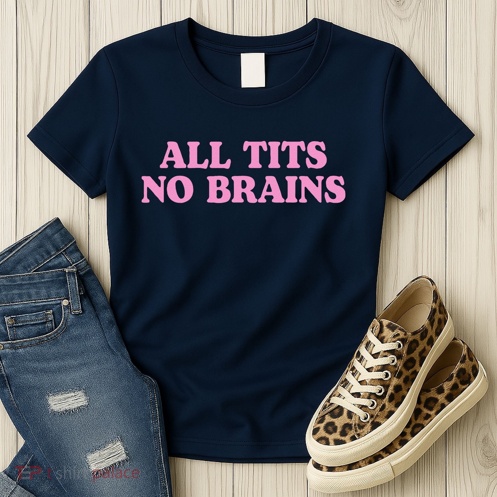 All Tits No Brains Funny Sarcastic Saying Women's T-Shirt